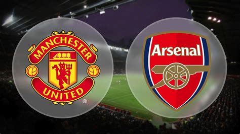 manchester united vs arsenal full match